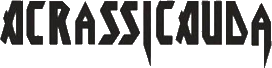Click here for the official Acrassicauda website
