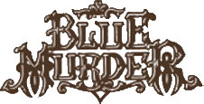 Click here for the official Blue Murder website