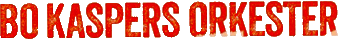 Click here for the official Bo Kaspers Orkester website