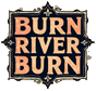 Click here for the official Burn River Burn website