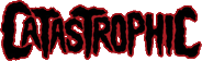 Click here for the official Catastrophic website