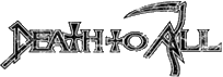 Click here for the official Death To All website