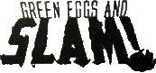 Click here for the official Green Eggs and Slam! website