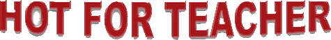 Click here for the official Hot For Teacher website
