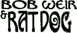 Click here for the official Rat Dog website
