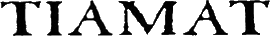 Click here for the official Tiamat website