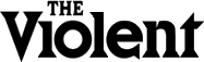 Click here for the official The Violent website