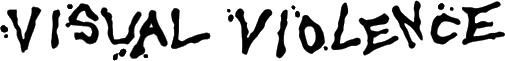 Click here for the official Visual Violence website